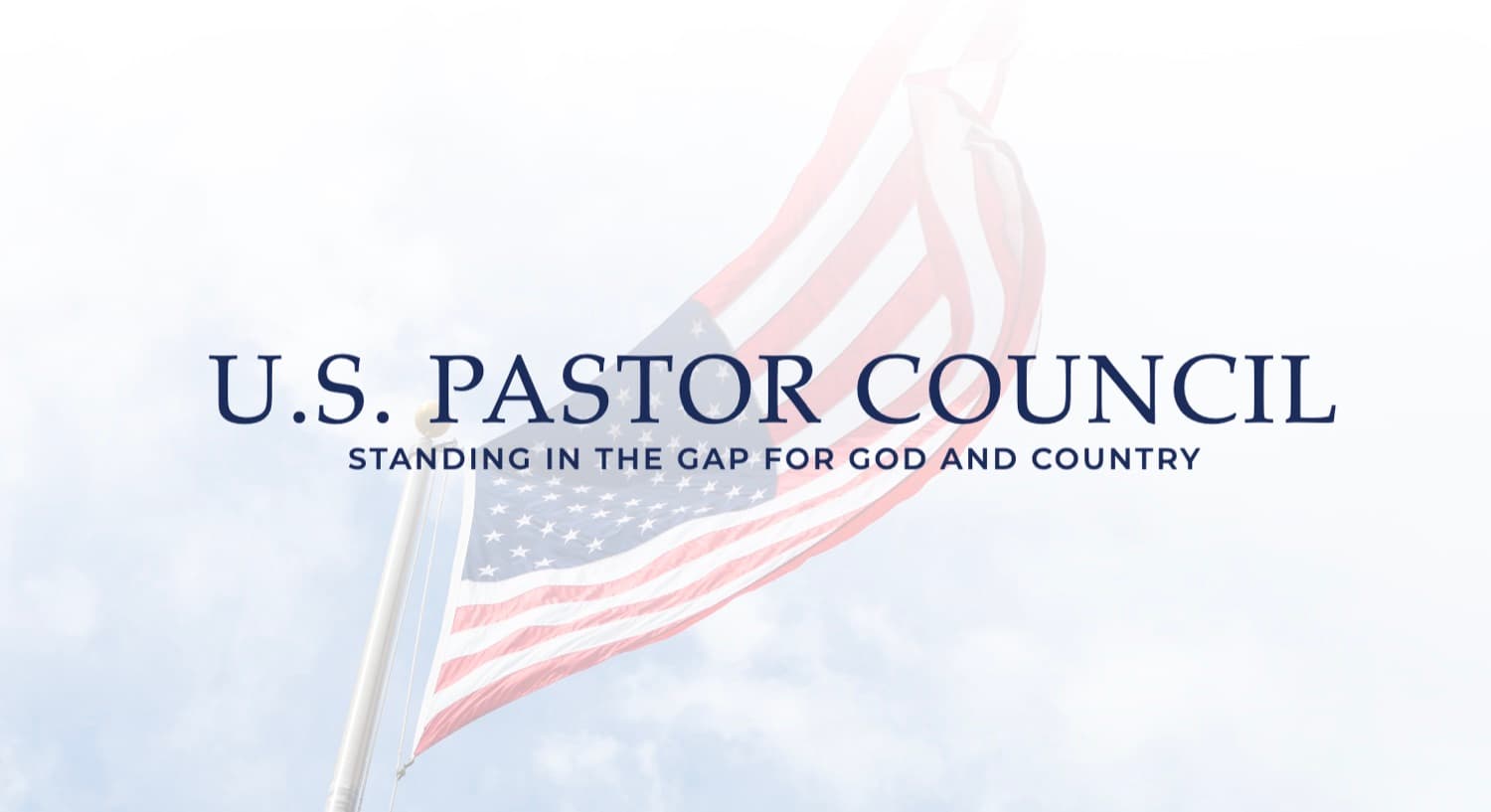 U.S. Pastor Council — Standing in the Gap for God and Country